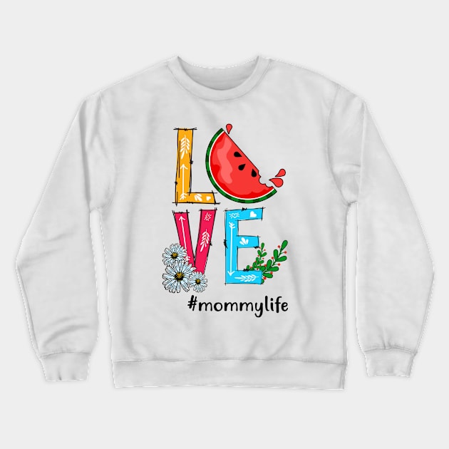 Love Mommy Life Tropical Fruit Watermelon Crewneck Sweatshirt by Simpsonfft